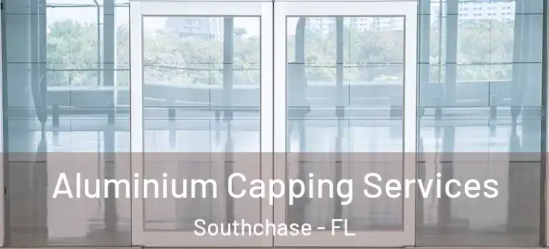  Aluminium Capping Services Southchase - FL