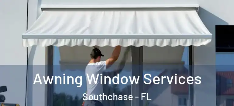  Awning Window Services Southchase - FL