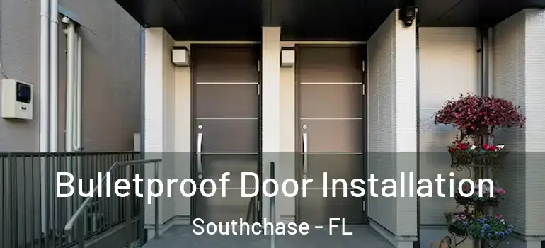  Bulletproof Door Installation Southchase - FL