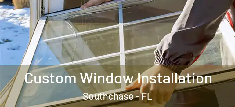  Custom Window Installation Southchase - FL