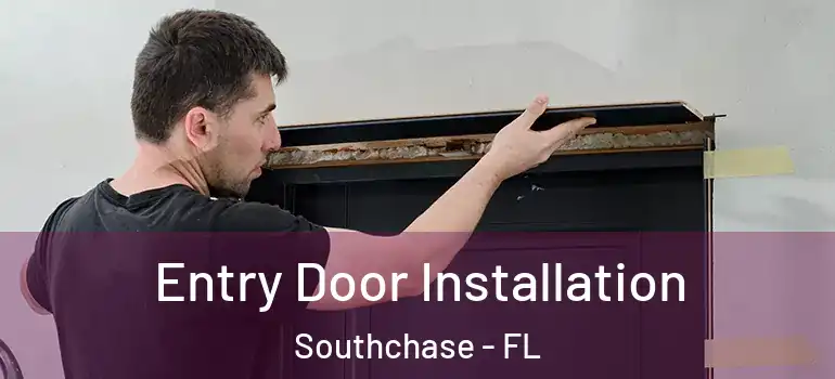  Entry Door Installation Southchase - FL