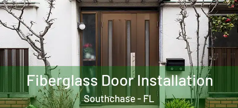  Fiberglass Door Installation Southchase - FL