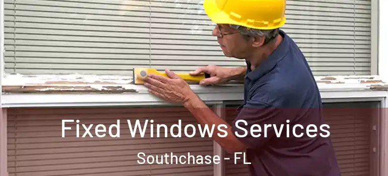  Fixed Windows Services Southchase - FL