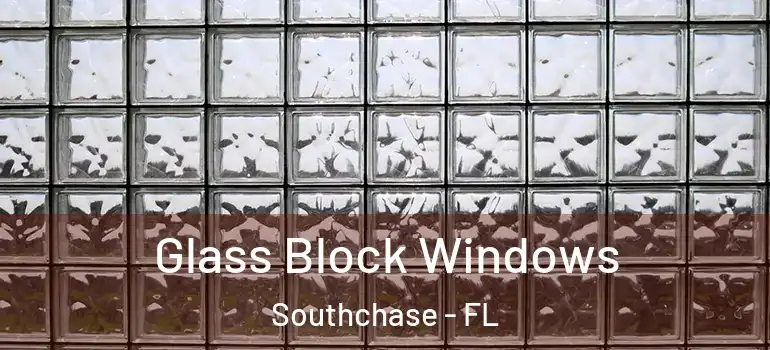  Glass Block Windows Southchase - FL