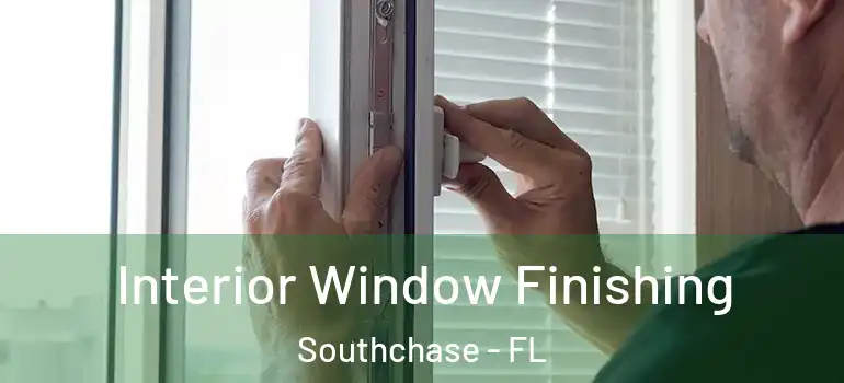  Interior Window Finishing Southchase - FL