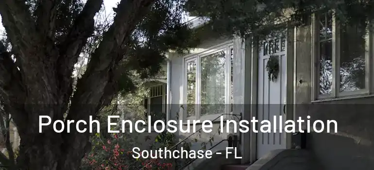  Porch Enclosure Installation Southchase - FL
