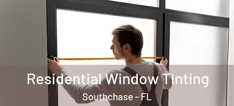  Residential Window Tinting Southchase - FL