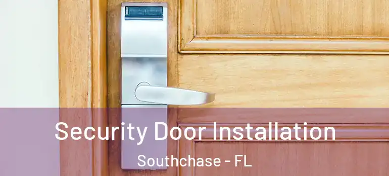  Security Door Installation Southchase - FL