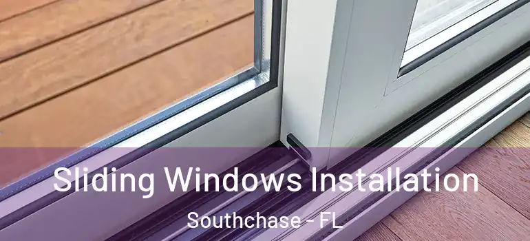  Sliding Windows Installation Southchase - FL