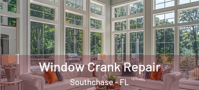  Window Crank Repair Southchase - FL