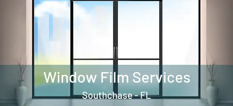  Window Film Services Southchase - FL