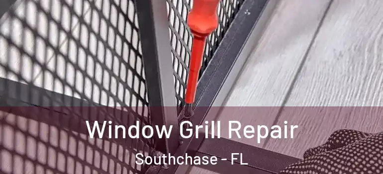  Window Grill Repair Southchase - FL